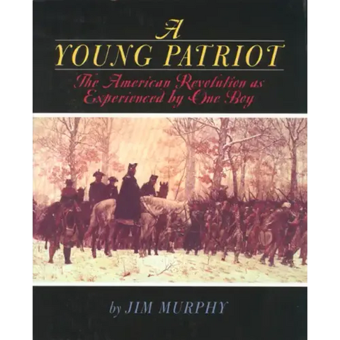 A Young Patriot: The American Revolution as Experienced by One Boy