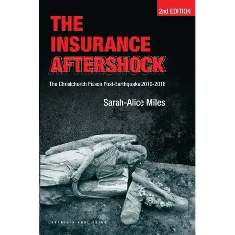 The Insurance Aftershock: The Christchurch Fiasco Post-Earthquake 2010-2016