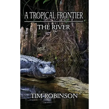 A Tropical Frontier: The River - Hardcover
