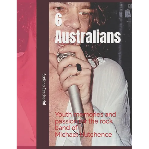 6 Australians. Youth memories and passion for the rock band of Michael Hutchence