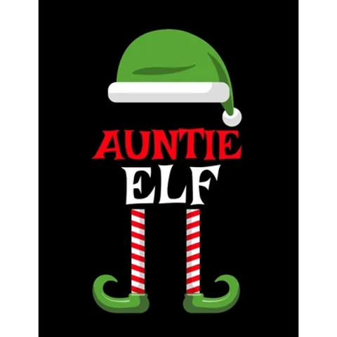 Auntie Elf: Funny Saying Christmas Composition Notebook For Aunts From Niece & Nephew - 8.5
