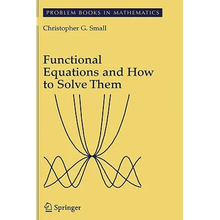 Functional Equations and How to Solve Them