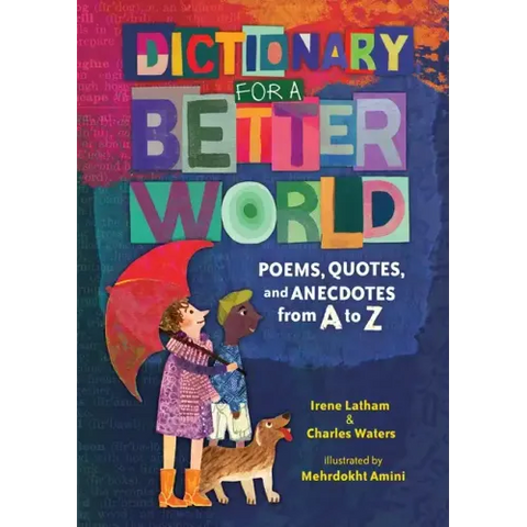 Dictionary for a Better World: Poems, Quotes, and Anecdotes from A to Z