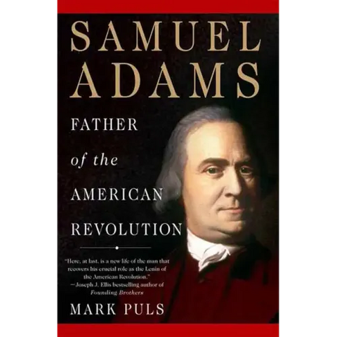 Samuel Adams: Father of the American Revolution