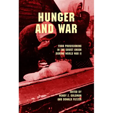 Hunger and War: Food Provisioning in the Soviet Union During World War II