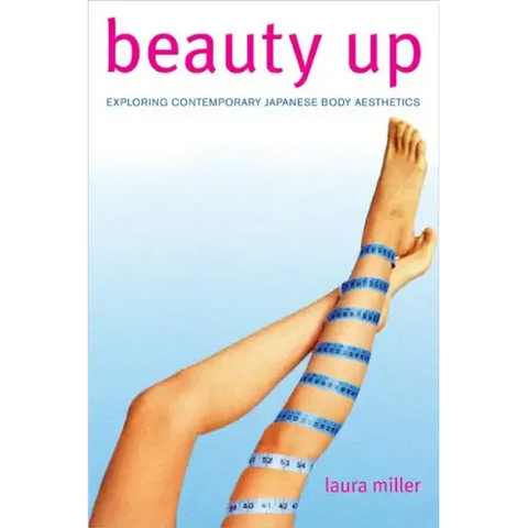 Beauty Up: Exploring Contemporary Japanese Body Aesthetics