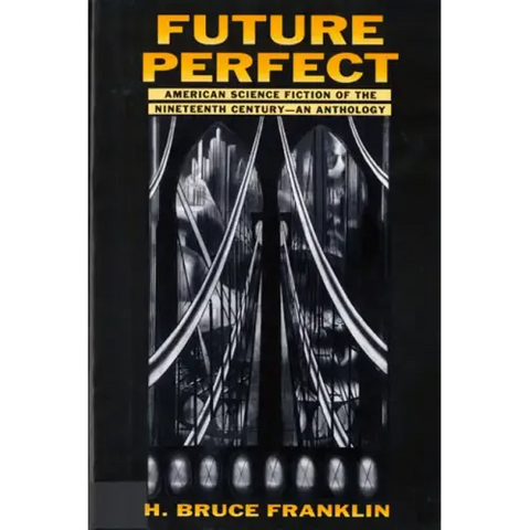 Future Perfect: American Science Fiction of the Nineteenth Century: An Anthology