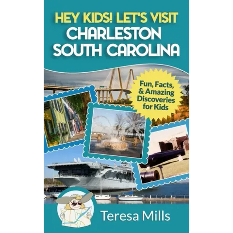 Hey Kids! Let's Visit Charleston South Carolina: Fun, Facts and Amazing Discoveries for Kids
