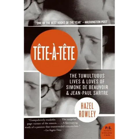 Tete-A-Tete: The Tumultuous Lives and Loves of Simone de Beauvoir and Jean-Paul Sartre