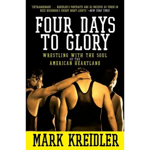 Four Days to Glory: Wrestling with the Soul of the American Heartland