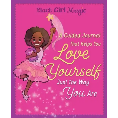 Black Girl Magic: A Guided Journal that Helps You Love Yourself Just the Way You Are