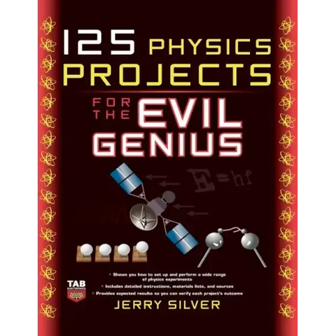 125 Physics Projects for the Evil Genius