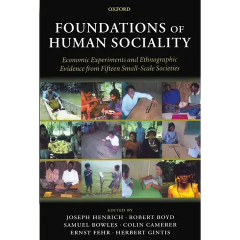 Foundations of Human Sociality: Economic Experiments and Ethnographic Evidence from Fifteen Small-Scale Societies