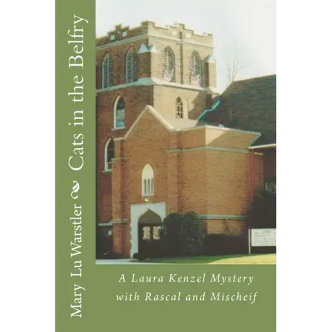 Cats in the Belfry: A Laura Kenzel Mystery with Rascal and Mischeif