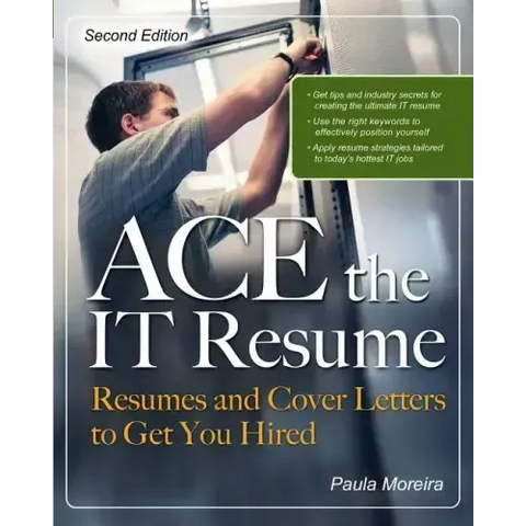 Ace the It Resume: Resumes and Cover Letters to Get You Hired