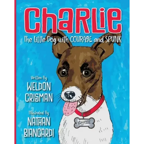 Charlie, the Little Dog with Courage and Spunk
