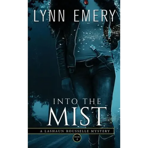 Into The Mist: A LaShaun Rousselle Mystery