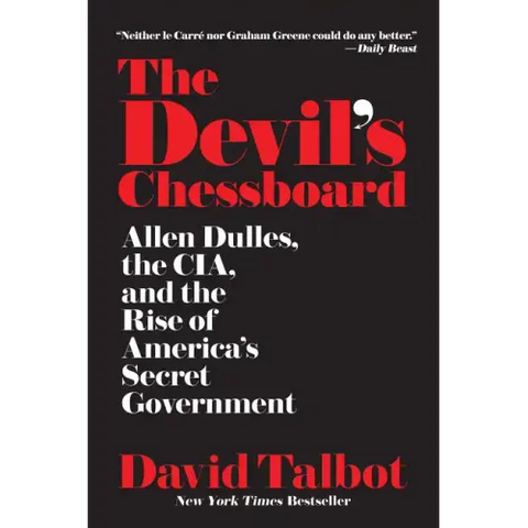 The Devil's Chessboard: Allen Dulles, the Cia, and the Rise of America's Secret Government