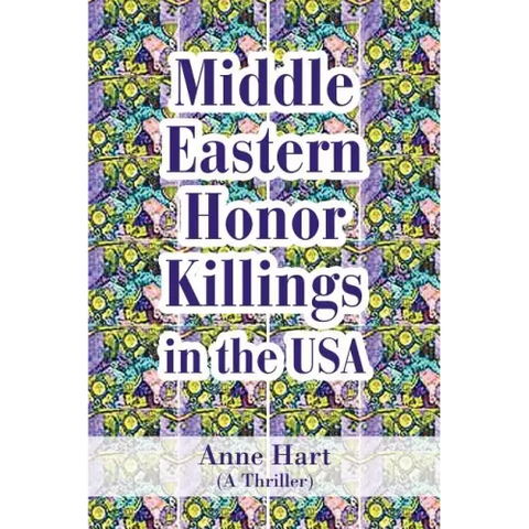Middle Eastern Honor Killings in the USA: (A Thriller)