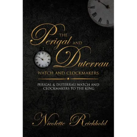 The Perigal and Duterrau watch and clockmakers: Perigal & Duterrau watch and clockmakers to the King