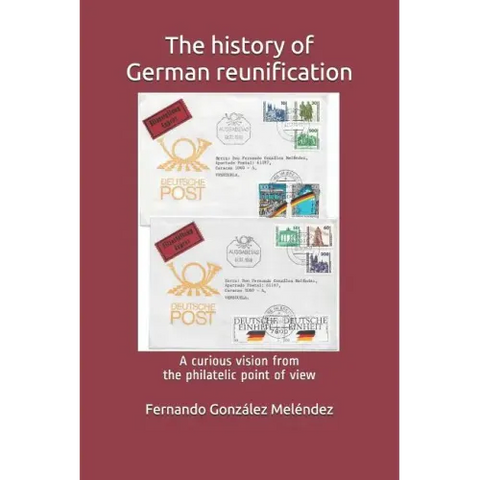 The History of German Reunification: A Curious Vision from the Philatelic Point of View