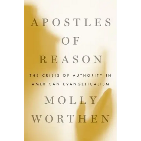 Apostles of Reason: The Crisis of Authority in American Evangelicalism