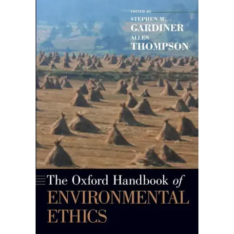 The Oxford Handbook of Environmental Ethics
