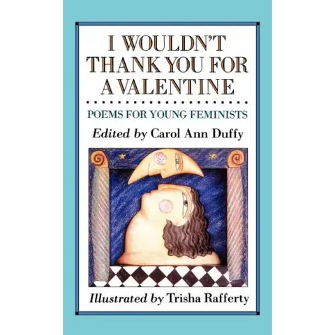 I Wouldn't Thank You for a Valentine: Poems for Young Feminists