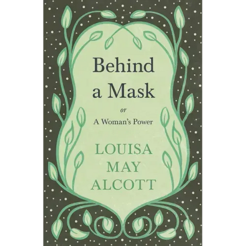 Behind a Mask: Or, a Woman's Power