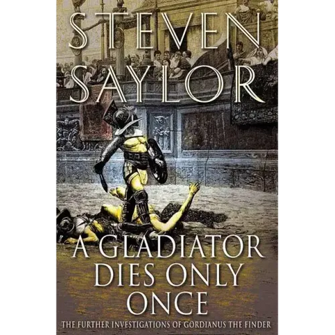 A Gladiator Dies Only Once: The Further Investigations of Gordianus the Finder