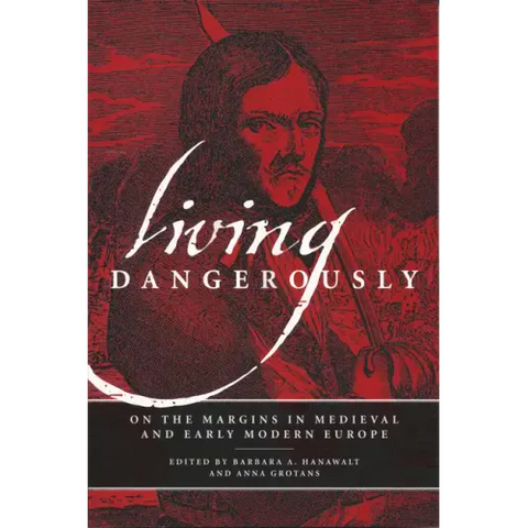 Living Dangerously: On the Margins in Medieval and Early Modern Europe
