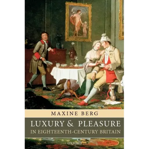 Luxury and Pleasure in Eighteenth-Century Britain