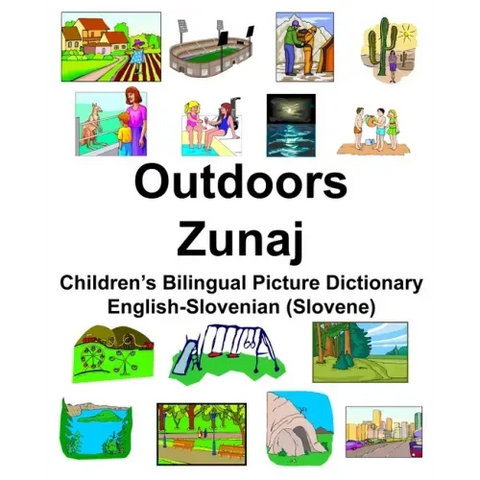 English-Slovenian (Slovene) Outdoors/Zunaj Children's Bilingual Picture Dictionary