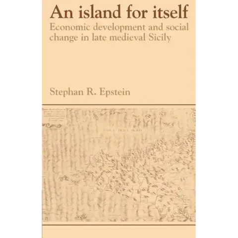 An Island for Itself: Economic Development and Social Change in Late Medieval Sicily