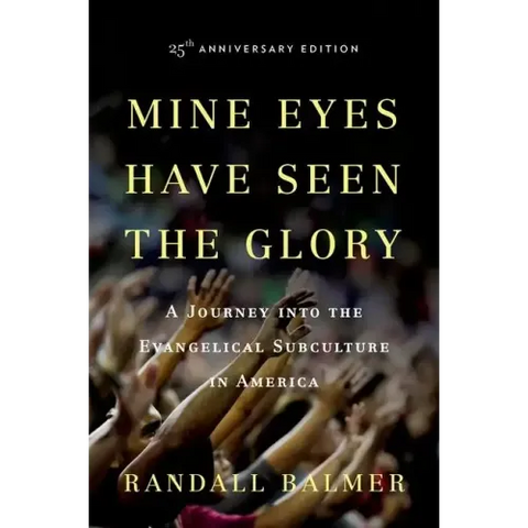 Mine Eyes Have Seen the Glory: A Journey Into the Evangelical Subculture in America