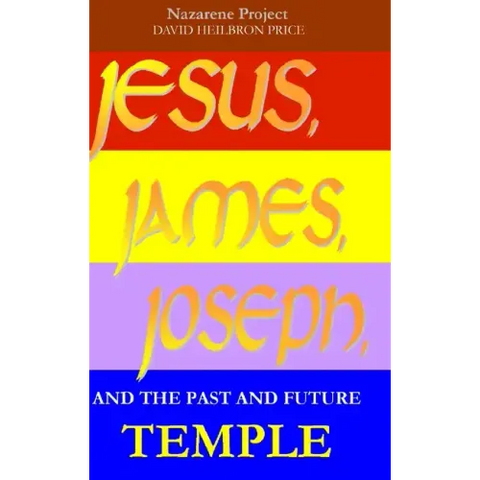 JESUS, JAMES, JOSEPH, and the past and future Temple