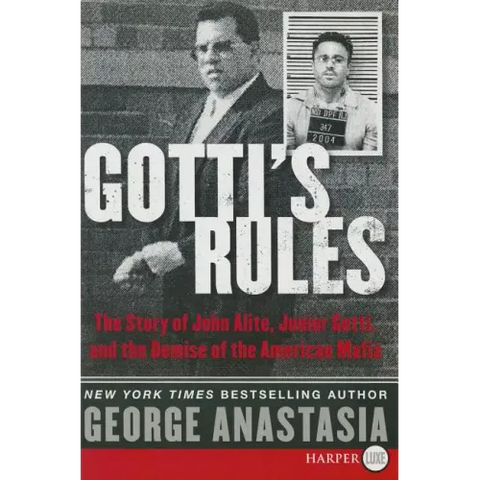 Gotti's Rules: The Story of John Alite, Junior Gotti, and the Demise of the American Mafia