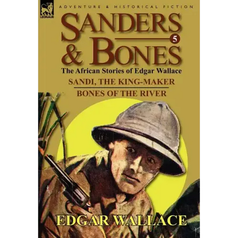 Sanders & Bones-The African Adventures: 5-Sandi, the King-Maker & Bones of the River