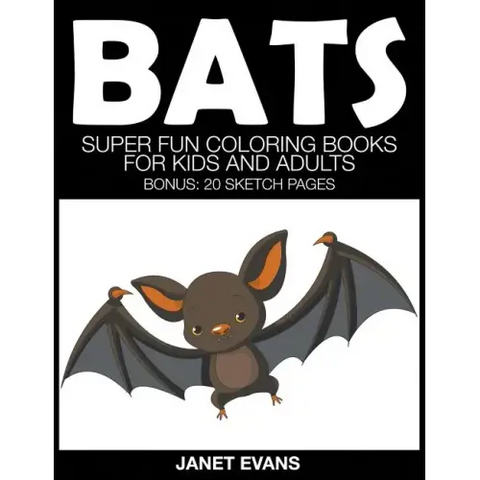Bats: Super Fun Coloring Books for Kids and Adults (Bonus: 20 Sketch Pages)