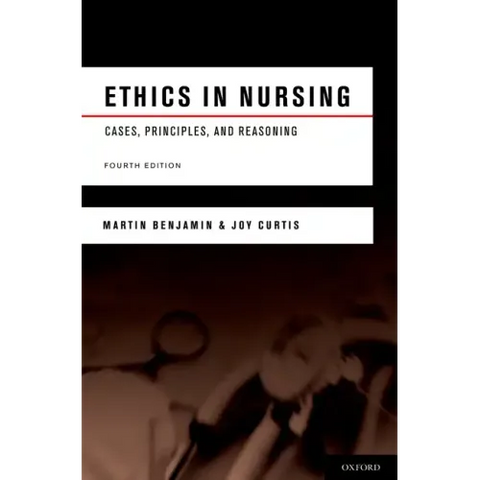 Ethics in Nursing: Cases, Principles, and Reasoning