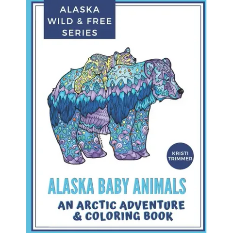 Alaska Baby Animals: An Arctic Adventure & Coloring Book
