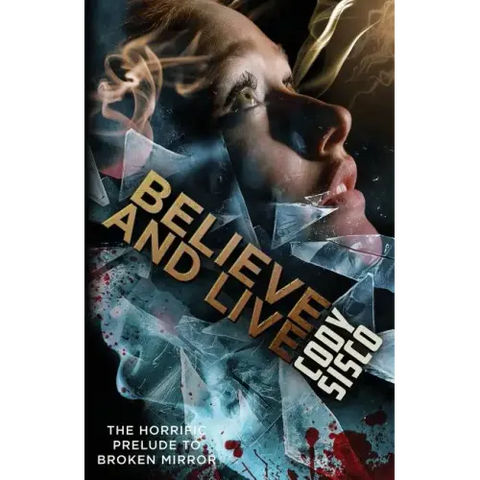 Believe and Live: The Horrific Prelude to Broken Mirror