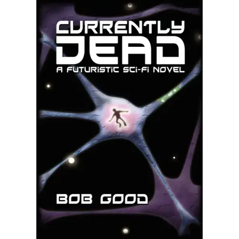 Currently Dead: A Futuristic Sci-Fi Novel