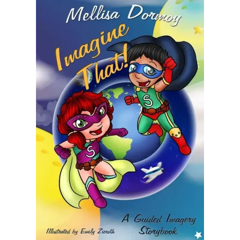 Imagine That!: A Guided Imagery Storybook
