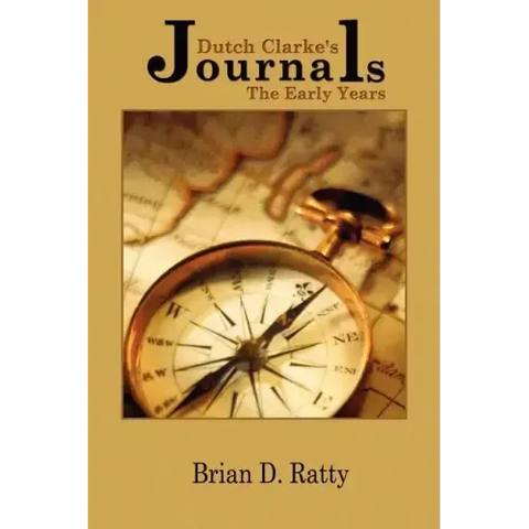 Dutch Clarke's Journals: The Early Years