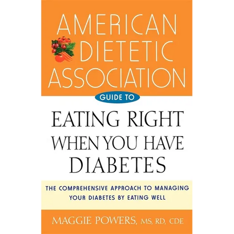 American Dietetic Association Guide to Eating Right When You Have Diabetes