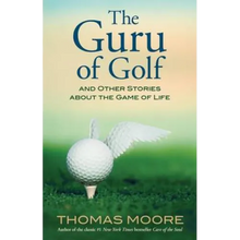 The Guru of Golf: And Other Stories about the Game of Life - Paperback