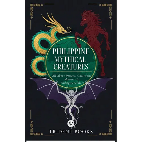 Philippine Mythical Creatures: All About Demons, Ghosts and Monsters in Philippine Folklore