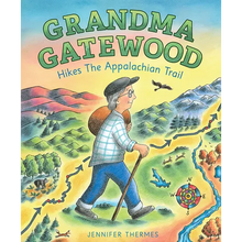 Grandma Gatewood Hikes the Appalachian Trail: A Picture Book Biography