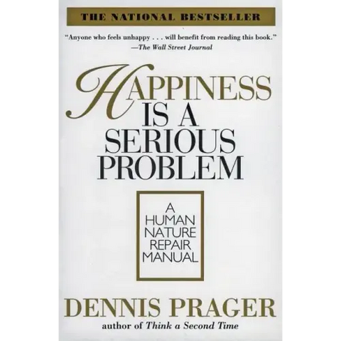 Happiness Is a Serious Problem: A Human Nature Repair Manual